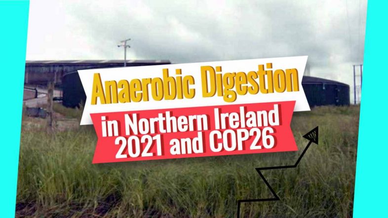 Image text: "Anaerobic Digestion in Northern Ireland 2021 & COP26".