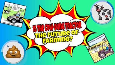 Image with text; "Is the Cow Dung Tractor the future".